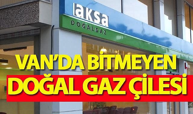 Van'da bitmeyen doğal gaz çilesi