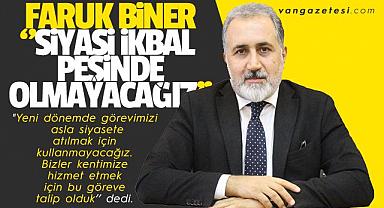 VAN HABER | BİNER,‘’SİYASİ İKBAL PEŞİNDE OLMAYACAĞIZ’’