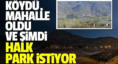 KÖYDÜ, MAHALLE OLDU VE ŞİMDİ HALK PARK İSTİYOR