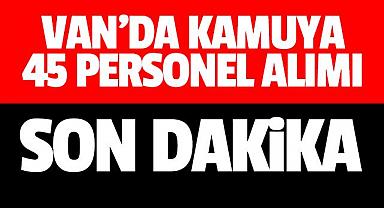 Van'da Devlet Dairesine 45 Personel Alımı