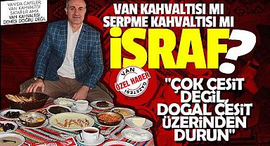 VAN KAHVALTISI MI? SERPME KAHVALTI MI İSRAF? İŞTE CEVAP