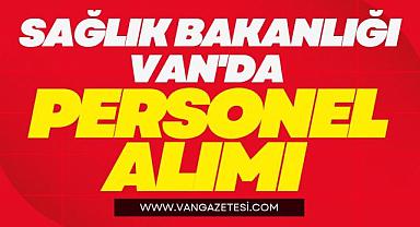 Sağlık Bakanlığından Van'a Personel Alımı - Başvuru