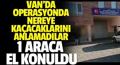 Van'da 11 operasyonda ve 1 araca el konuldu