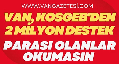 Van, KOSGEB'den 2 milyon destek