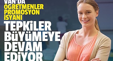 Van'da Öğretmenlerin Promosyon İsyanı