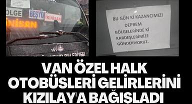 Van Özel halk otobüsleri gelirlerini Kızılay'a bağışladı
