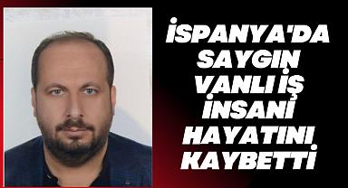 İspanya'da Saygın Vanlı iş insanı hayatını kaybetti