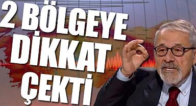 Naci Görür iki bölgeye dikkat çekti