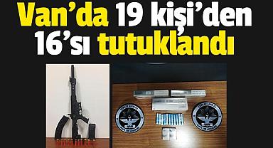 Van'da 19 kişi'den 16'sı tutuklandı