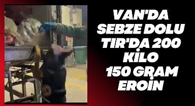 Van'da sebze dolu TIR'da 200 kilo 150 Gram Eroin