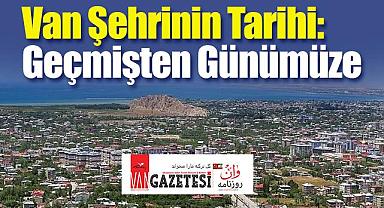 Van Şehrinin Tarihi: Geçmişten Günümüze