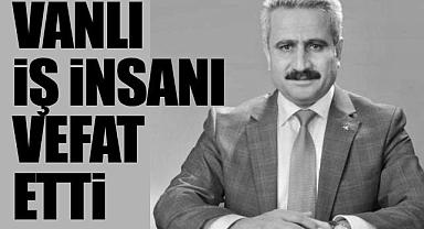 Vanlı İş insanı Van TSO üyesi Kayakeser, vefat etti