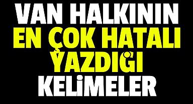 Vanlıların en çok hatalı yazdığı ve Kullandığı kelimeler