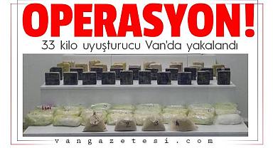 33 kilo uyuşturucu Van'da yakalandı