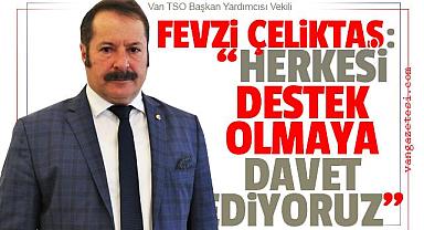 Çeliktaş,“Herkesi destek olmaya davet ediyoruz”