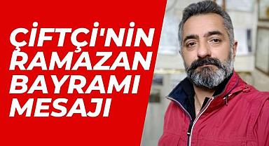 Çiftçi'nin Ramazan Bayramı Mesajı 