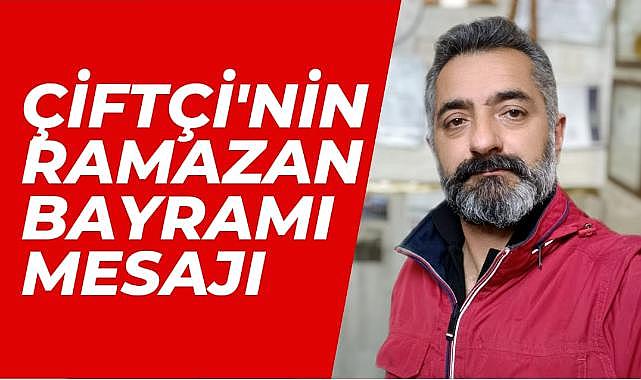 Çiftçi'nin Ramazan Bayramı Mesajı