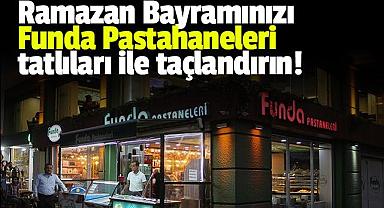 Ramazan Bayramınızı Funda Pastahaneleri tatlıları ile taçlandırın!