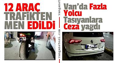 Van'da Fazla Yolcu Taşıyanlara Ceza yağdı, 12 araç men