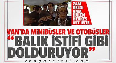 VAN'DA MİNİBÜSLER VE OTOBÜSLER BALIK İSTİFİ GİBİ DOLDURUYOR