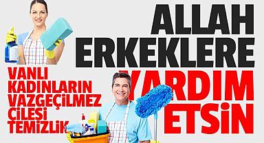 Vanlı Kadınların Vazgeçilmez Çilesi Temizlik