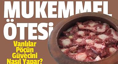 Vanlılar Pöçün Güvecini Nasıl Yapar?