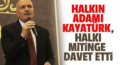 Halkın Adamı Kayatürk, halkı mitinge davet etti