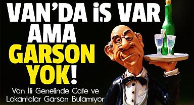 Van'da Cafe ve Lokantalar Garson ve Bulaşıkçı Bulamıyor