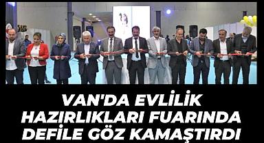 Van'da Evlilik Hazırlıkları Fuarında Defile Göz kamaştırdı