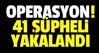 Van'da operasyonla 41 suçlu yakaladı