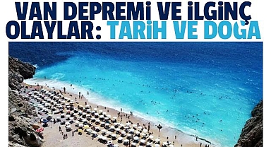 Van Depremi ve İlginç Olaylar: Tarih ve Doğa