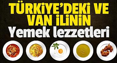 Türkiye'deki ve Van ilinin Yemek lezzetleri