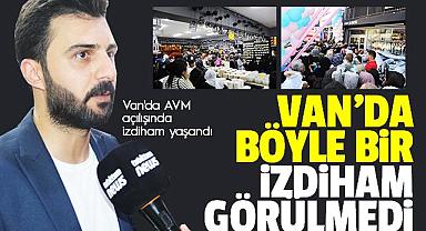Van'da AVM açılışında izdiham yaşandı