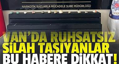 Van'da Ruhsatsız Tabancalara Dikkat!