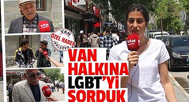 Van halkına LGBT'yi sorduk! Bakın neler denildi?