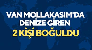 Van Mollakasım'da Denize Giren 2 Kişi Boğuldu