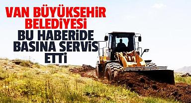 VAN BÜYÜKŞEHİR BELEDİYESİ, BU HABERİ DE BASINA SERVİS ETTİ