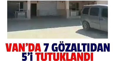 Van'da 7 gözaltıdan 5'i tutuklandı