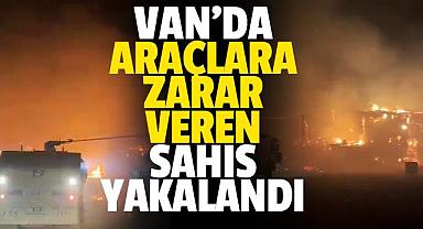 Van'da itfaiye araçlarına zarar veren 1 şahıs yakalandı
