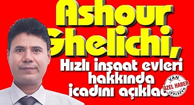 Ashour Ghelichi, Hızlı inşaat evleri hakkında icadını açıkladı