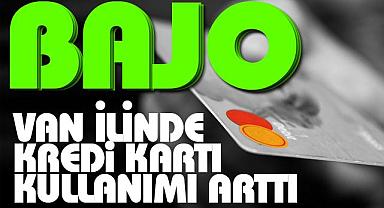 Van ilinde Kredi Kartı Kullanımı arttı