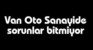 Van Oto Sanayide sorunlar gündeme taşındı