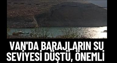 Van'da Barajların su seviyesi düştü, Önemli 