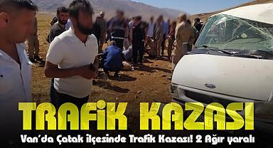 Van'da Çatak ilçesinde Trafik Kazası! 2 Ağır yaralı