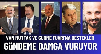 Van Mutfak ve Gurme Fuarına Destekler, Gündeme Damga Vuruyor