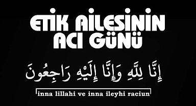 Vanlı Etik Ailesinin Acı Günü - Zübeyde Etik vefat etti