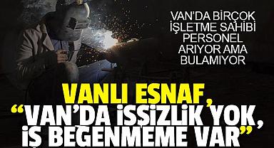 Esnaf,“Van’da işsizlik yok, iş beğenmeme var” 