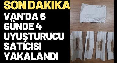 Van'da 6 günde 4 uyuşturucu satıcısı yakalandı