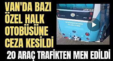 Van'da bazı özel halk otobüsüne ceza kesildi