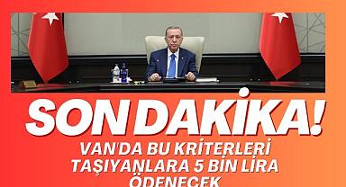 Van'da bu kriterleri taşıyanlara 5 bin lira ödenecek
